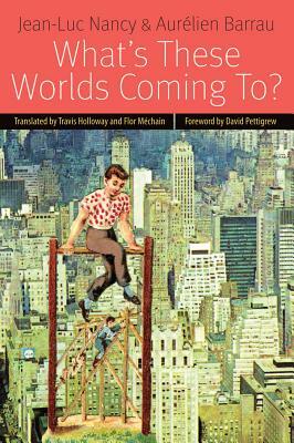 What's These Worlds Coming To? by Jean-Luc Nancy, Aurélien Barrau