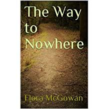 The Way to Nowhere by Flora McGowan