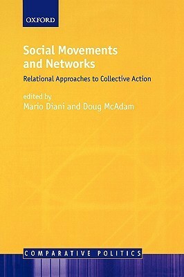 Social Movements and Networks: Relational Approaches to Collective Action by Doug McAdam, Mario Diani
