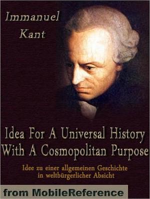 Idee zu einer allgemeinen Geschichte in weltbürgerlicher Absicht by Immanuel Kant