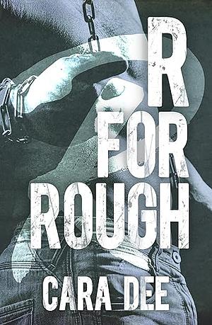 R for Rough by Cara Dee