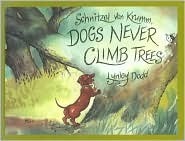 Schnitzel von Krumm: Dogs Never Climb Trees by Lynley Dodd