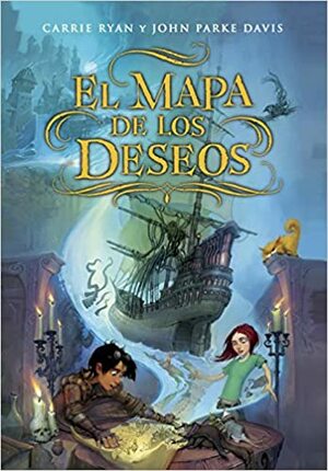 El mapa De Los Deseos by John Parke Davis, Carrie Ryan