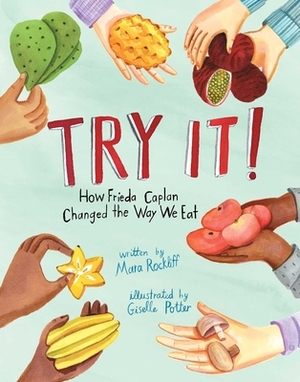 Try It!: How Frieda Caplan Changed the Way We Eat by Mara Rockliff