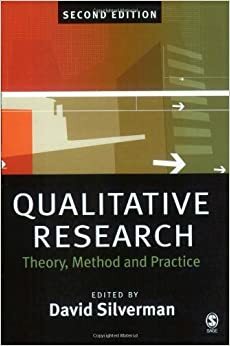 Qualitative Research: Theory, Method and Practice by David Silverman