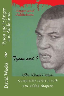 Tyson and I: Anger and Addictions by David Weeks