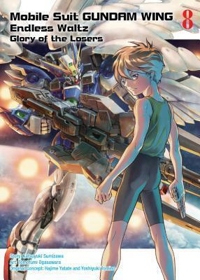 Mobile Suit Gundam WING, 8: Glory of the Losers by Katsuyuki Sumizawa, Yoshiyuki Tomino, Hajime Yatate, Tomofumi Ogasawara