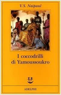 I coccodrilli di Yamoussoukro by V.S. Naipaul