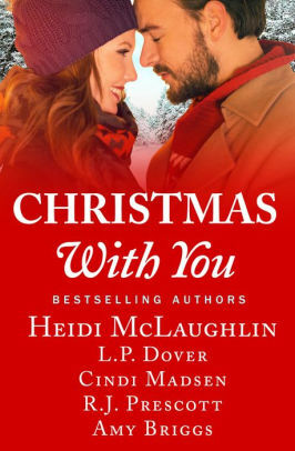 Christmas With You by L.P. Dover, R.J. Prescott, Cindi Madsen, Amy Briggs, Heidi McLaughlin