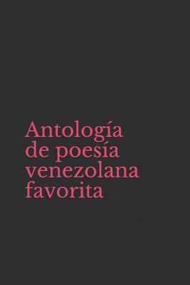 Antología de Poesía Venezolana Favorita by Luis Enrique Marmol, Enriqueta Arvelo Larriva, Jose Antonio Ramos Sucre