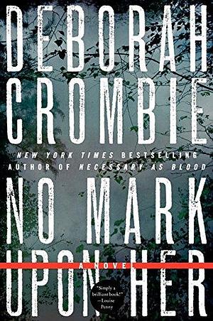 No Mark upon Her by Deborah Crombie, Deborah Crombie