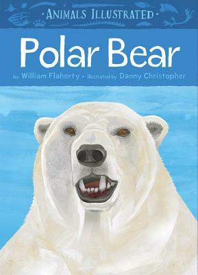 Animals Illustrated: Polar Bear by William Flaherty