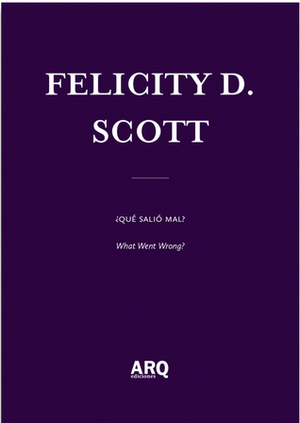 ¿Qué salió mal?-What Were Wrong? / Fuera de lugar-Out of Place by Felicity D. Scott