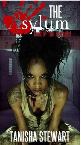 The Journalist: The Asylum Series by Tanisha Stewart