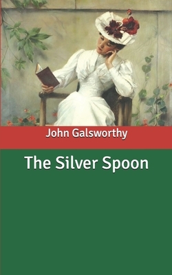 The Silver Spoon by John Galsworthy