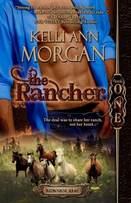 The Rancher: Redbourne Series Book One - Cole's Story by Kelli Ann Morgan