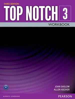 Top Notch 3 Workbook by Joan Saslow, Allen Ascher