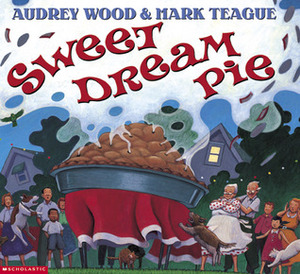 Sweet Dream Pie by Audrey Wood, Mark Teague