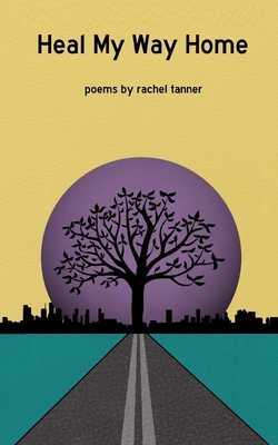 Heal My Way Home by Rachel Tanner