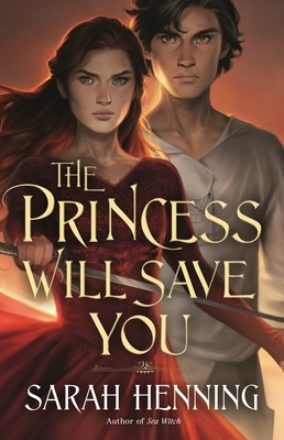 The Princess Will Save You by Sarah Henning