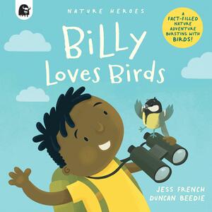 Nature Heroes: Billy Loves Birds by Duncan Beedie, Carly Madden, Jess French