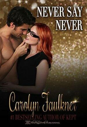 Never Say Never by Carolyn Faulkner