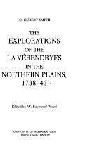 The Explorations of the La Vérendryes in the Northern Plains, 1738-43 by W. Raymond Wood