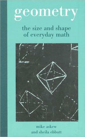 Geometry: The Size and Shape of Everyday Math by Sheila Ebbutt, Mike Askew