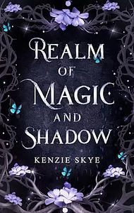 Realm of Magic and Shadow: A Romantasy Peter Pan Re-telling by Kenzie Skye