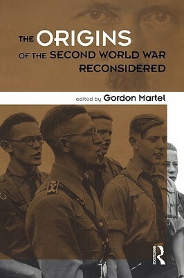 The Origins of the Second World War Reconsidered by Gordon Martel