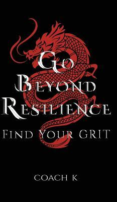 Go Beyond Resilience by Coach K