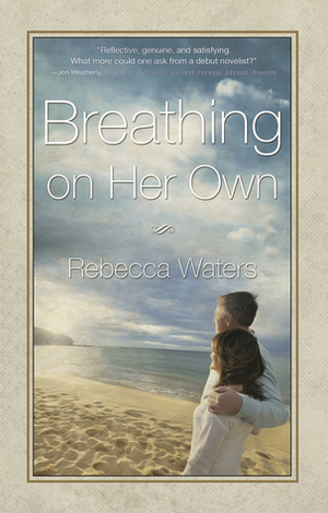 Breathing on Her Own by Rebecca Waters