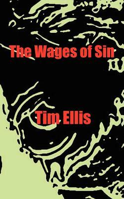 The Wages of Sin by Tim Ellis