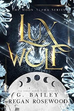 Lux Wolf by G. Bailey, Regan Rosewood