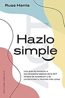 Hazlo simple by Russ Harris