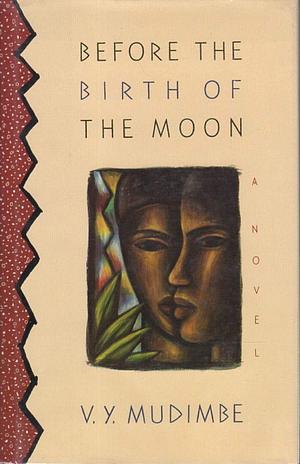 Before the Birth of the Moon by V.Y. Mudimbe