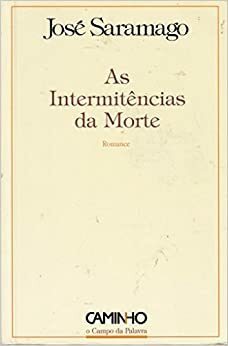 As Intermitências da Morte by José Saramago