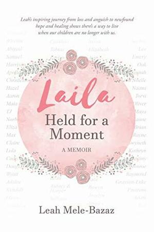 Laila: Held for a Moment by Leah Mele-Bazaz