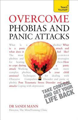 Overcome Phobias and Panic Attacks by Sandi Mann