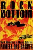 Rock Bottom: Dark Moments In Music Babylon by Pamela Des Barres