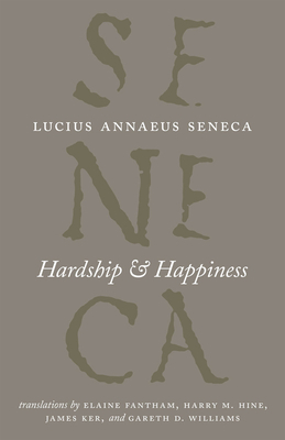 Hardship and Happiness by Lucius Annaeus Seneca