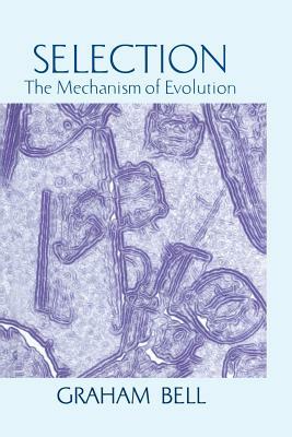 Selection: The Mechanism of Evolution by Graham Bell