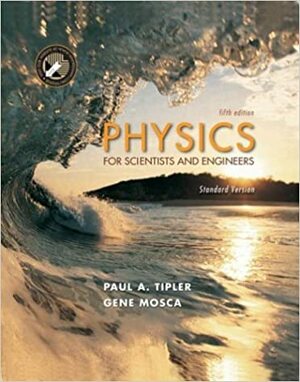 Physics for Scientists and Engineers: Standard Version by Gene Mosca, Paul Allen Tipler