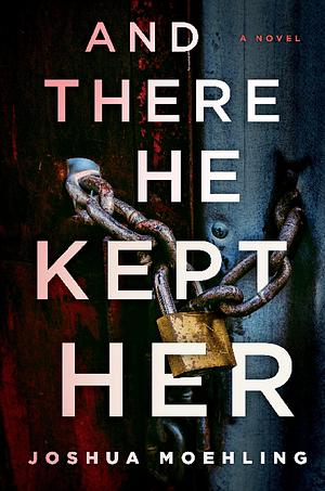 And There He Kept Her by Joshua Moehling