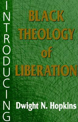 Introducing Black Theology of Liberation by Dwight N. Hopkins