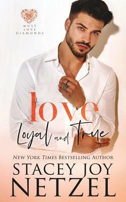 Love Loyal and True by Stacey Joy Netzel