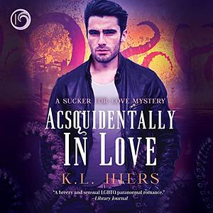 Acsquidentally in Love by K.L. Hiers