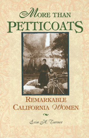 More than Petticoats: Remarkable California Women by Erin Turner