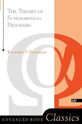 Theory Of Fundamental Processes by Alan Van Heuvelen, Richard P. Feynman