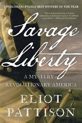 Savage Liberty: A Mystery of Revolutionary America by Eliot Pattison